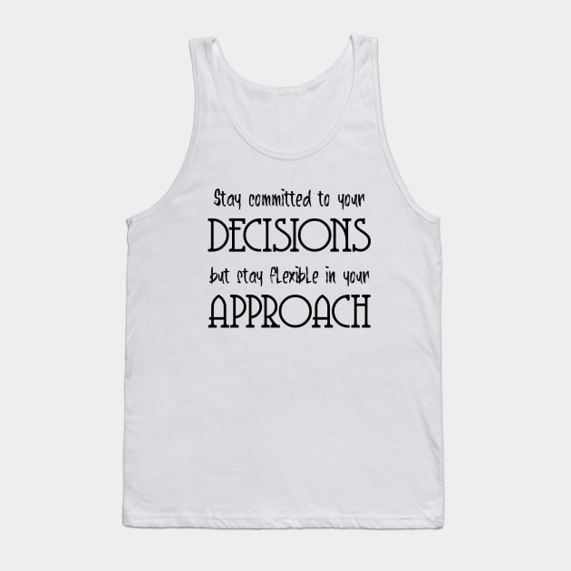 Stay committed to your decisions, but stay flexible in your approach | Ambitious Tank Top by FlyingWhale369